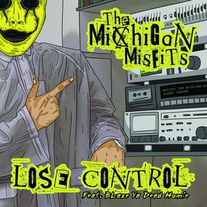 Lose Control (feat. Blaze Ya Dead Homie) (Explicit)