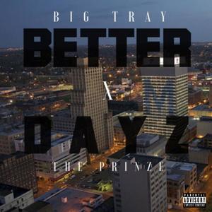 Better Dayz (feat. Big Tray) [Explicit]