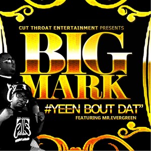 Yeen Bout Dat (feat. Mr. Evergreen) (Explicit)