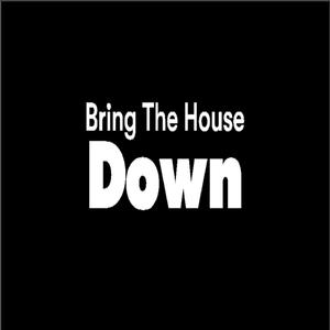 Bring The House Down