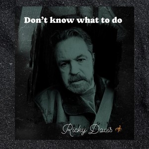 Don’t Know What to Do