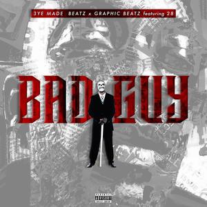 Bad Guy (feat. Graphic Beatz & 28) [Explicit]