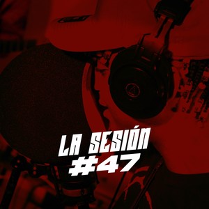 La Sesión #47 (Explicit)