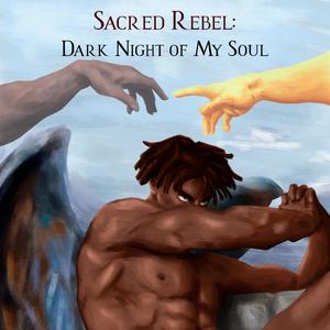 Sacred Rebel: Dark Night Of My Soul (Explicit)