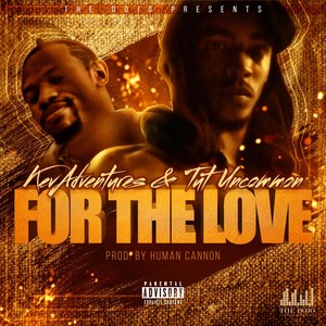 For the Love (feat. Kevadventures & Tut Uncommon) [Explicit]