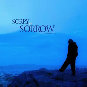 SORRY FOR SORROW (Explicit)