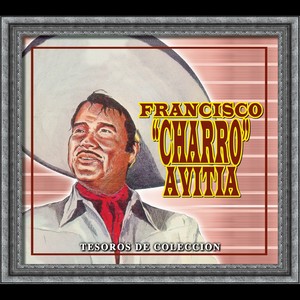 Tesoros De Coleccion - Francisco "Charro" Avitia