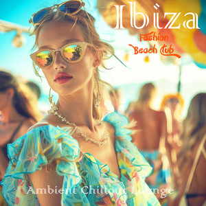 Ibiza Fashion Beach Club (Ambient, Chillout, Lounge)