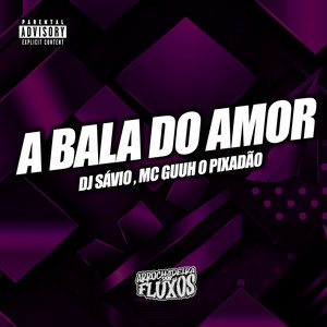 A Bala do Amor (Explicit)