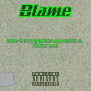 Blame (feat. Mabuda Banger x Nickyzee)