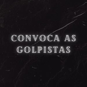 Convoca as Golpistas (Explicit)