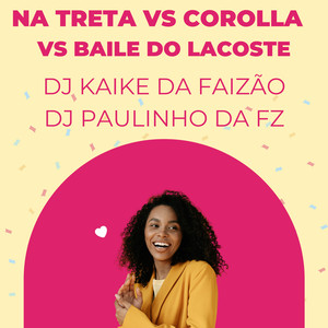 Na Treta Vs Corolla   Vs Baile do Lacoste (Explicit)