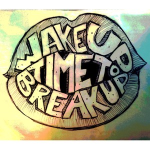 Wake Up (Time to Break Up) [Explicit]