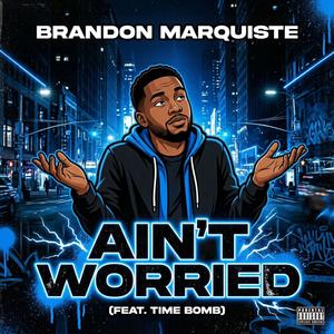 Ain't Worried (feat. Time Bomb) (Explicit)