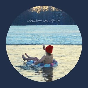 Achtsam am Arsch