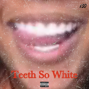 Teeth So White (Explicit)