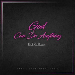 God Can Do Anything (feat. The Epoch House Choir)