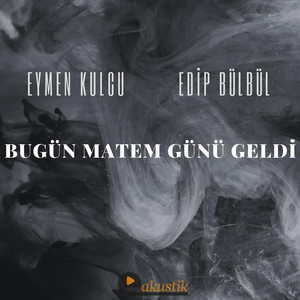 Bugün Matem Günü Geldi (Akustik)