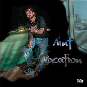 Aint Vacation (Explicit)