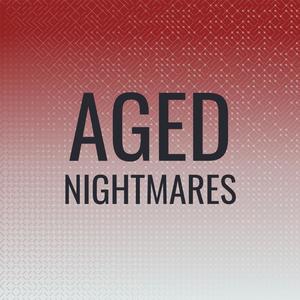 Aged Nightmares