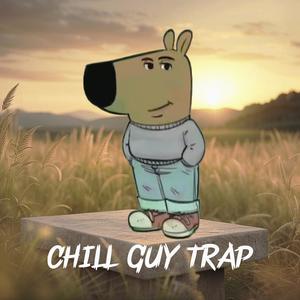 Chill Guy Trap