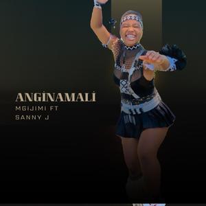 ANGINAMALI (feat. Mgijimi)