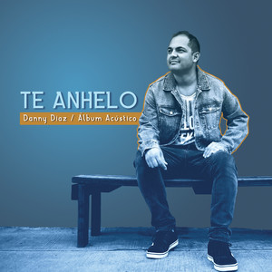 Te Anhelo (Álbum Acústico)