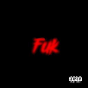 fuk (feat. G0Astro) (Explicit)