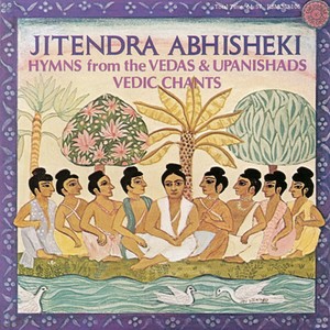 INDIA Jitendra Abhisheki: Vedic Chants - Hymns from the Vedas and Upanishads