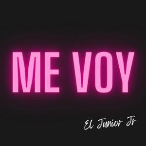 Me Voy (feat. El Junior Jr)
