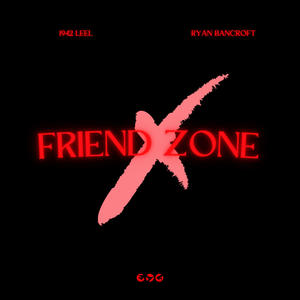 No Friend Zone (feat. Ryan Bancroft) (Explicit)