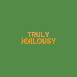 Truly Jealousy (Explicit)