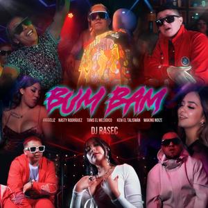 Bum Bam (feat. Tanis el Melódico, Nasty Rodríguez, Kem el Talismán, Anggeliz & Making Noize) [Remix] [Explicit]