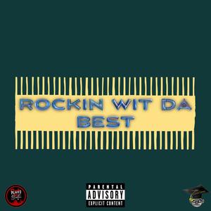 Rockin wit da best (Explicit)