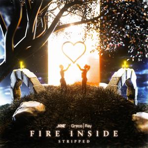 Fire Inside (Stripped) (feat. Greco Ray)