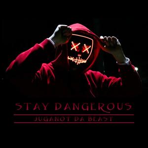 Stay Dangerous (Explicit)