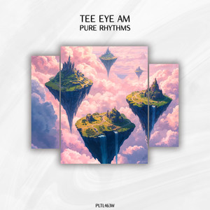 Tee Eye Am - Pure Rhythms