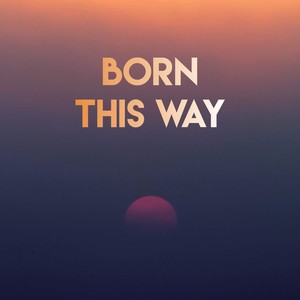 Born This Way