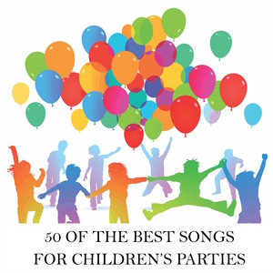 50 of the Best Songs for Children's Parties - Songs for Kids Birthdays & Celebrations