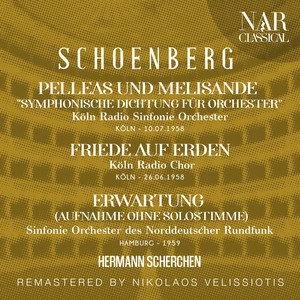 SCHOENBERG: PELLEAS UND MELISANDE "SYMPHONISCHE DICHTUNG FÜR ORCHESTER"; FRIEDE AUF ERDEN; ERWARTUNG (AUFNAHME OHNE SOLOSTIMME)