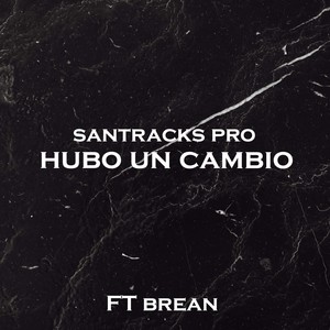 Hubo un Cambio (Explicit)