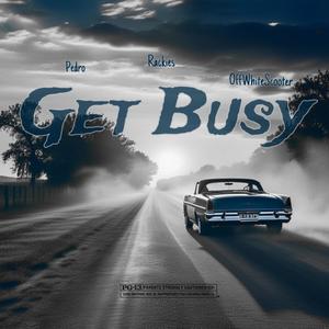 Get Busy (feat. RBE Pedro & OffWhiteScooter) (Explicit)