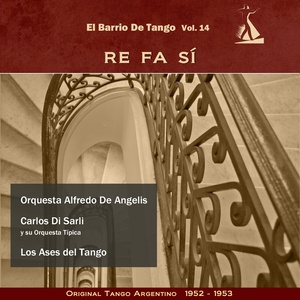 Re Fa Si (El Barrio De Tango Vol. 14 - Original Tango Argentino 1952 - 1953)