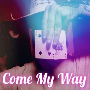 Come My Way (Explicit)