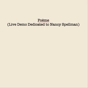 Poème (Live Demo Dedicated to Nancy Spellman) [Live]