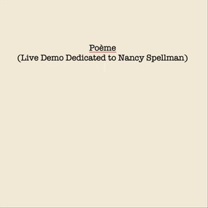 Poème (Live|Live Demo Dedicated to Nancy Spellman)