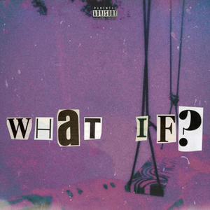 WHAT iF? (Explicit)