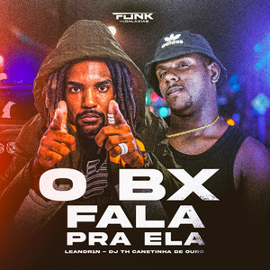 O Bx Fala pra Ela (Explicit)