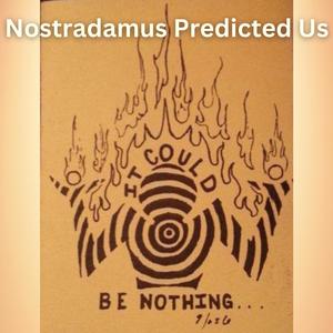 Nostradamus Predicted Us (Explicit)