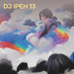 Dj Ipeh 13